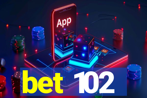 bet 102